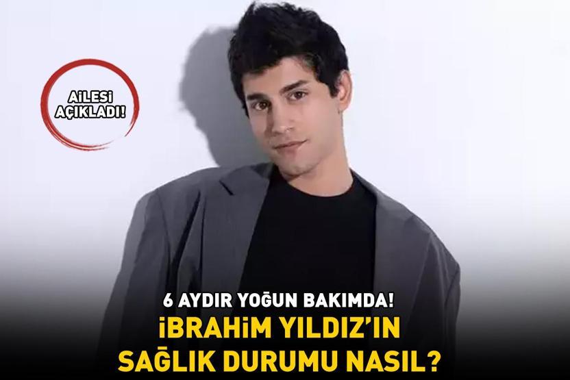 6 aydır şiddetli bakımda İbrahim Yıldız’ın sıhhat durumu ne şekilde Sevenlerinden namaz istendi