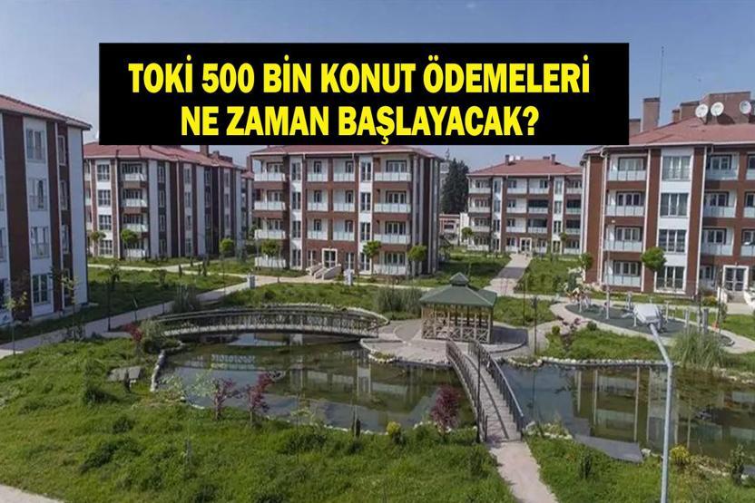 TOKİ ÖDEME TARİHLERİ: 500 Bin Konut TOKİ Ödeme Planı Nasıl Olacak, Ödemeler Ne Zaman Başlayacak TOKİ İstanbul, Ankara İzmir İl İl Ödeme Planı...