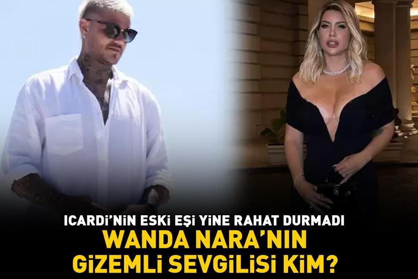 WANDA NARANIN SEVGİLİSİ KİM Galatasarayın yıldızı Mauro Icardinin eski eşi yine rahat durmadı Gizemli aşık yatakta yüzünü gizledi
