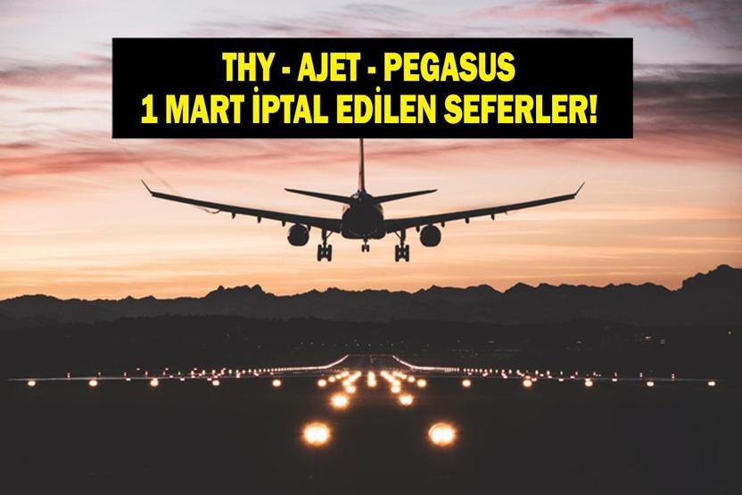 THY-AJET-PEGASUS SEFER İPTALİ 1 MART 2026: Hangi Seferler İptal Edildi THY, Pegasus, AJet Uçak Seferleri İptal Mi İşte İptal Edilen Uçak Seferleri...