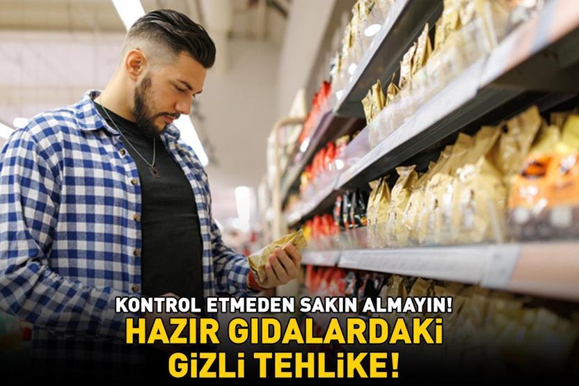 HAZIR GIDALARDAKİ 5 GİZLİ TEHLİKE Sakın içeriğini kontrol etmeden alışveriş sepetine atmayın