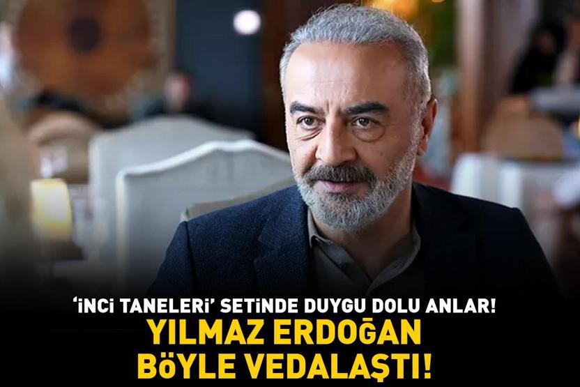 Dilber ve Azem’in hikayesi sona eriyor İnci Tanelerinin yıldızı Yılmaz Erdoğan son sahnede böyle vedalaştı