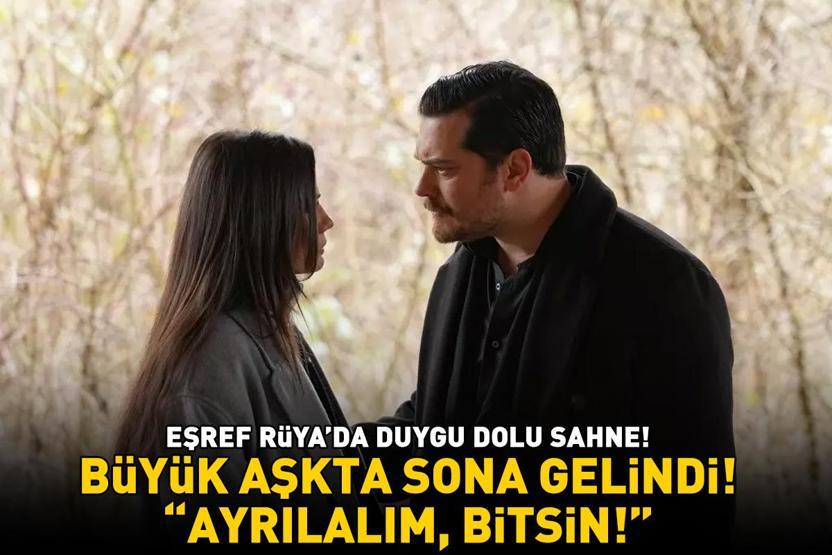 Eşref Rüyada duygu dolu sahne Büyük aşkta sona gelindi Ayrılalım, bitsin