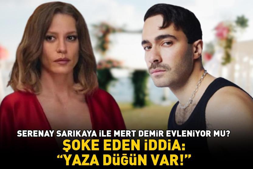 REKLAM AŞKI DEMİŞLERDİ Serenay Sarıkaya ile Mert Demir evleniyor mu Şoke eden iddia: Yaza düğün var