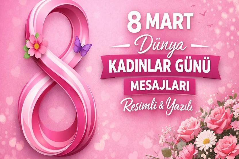 8 MART DÜNYA KADINLAR GÜNÜ MESAJLARI: En Güzel, Anlamlı ve Yeni Sözler Anneye, Eşe, Sevgiliye Özel Kısa, Uzun ve Resimli 8 Mart Kadınlar Günü Sözleri