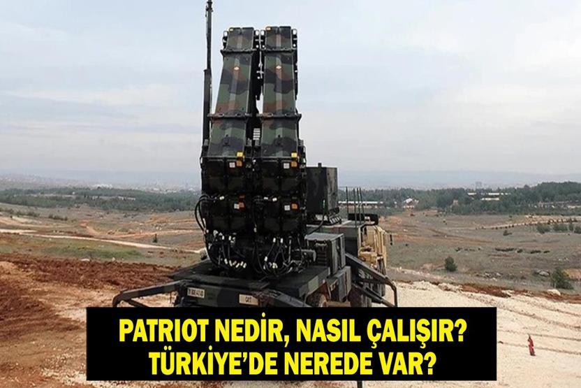 PATRIOT HAVA SAVUNMA SİSTEMİ NEDİR Patriot Nedir, Patriot Sistemi Nasıl Çalışır Türkiyede Nerede Patriot Var İşte Menzili ve Teknik Özellikleri...