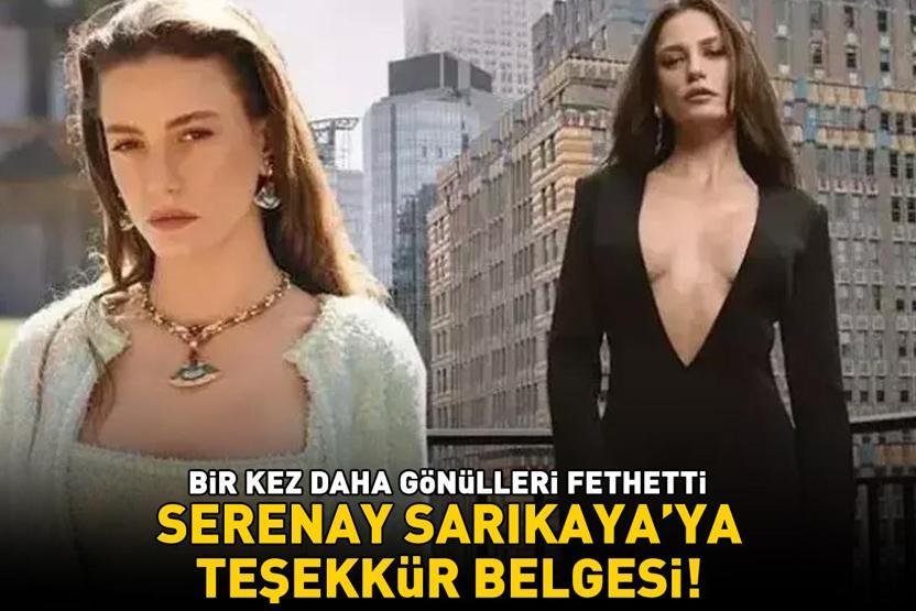 Bir kez daha gönülleri fethetti Serenay Sarıkaya’ya teşekkür belgesi