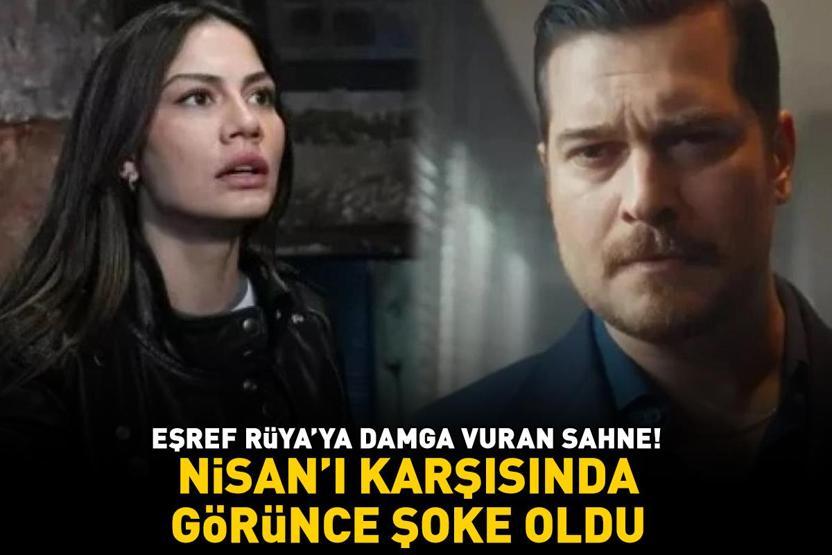 Eşref Rüyaya damga vuran sahne Nisanı karşısında görünce şoke oldu