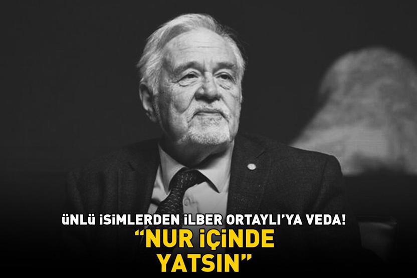 Ünlü isimlerden İlber Ortaylıya veda Aralarında kimler yok ki: Gülben Ergen, Demet Akalın, Sinan Akçıl... NUR İÇİNDE YATSIN