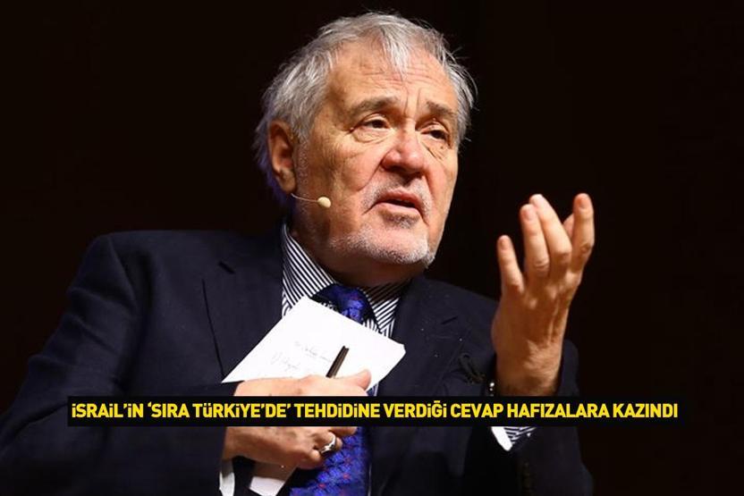 İlber Ortaylının İsrailin Türkiye tehdidine verdiği cevap hafızalara kazındı