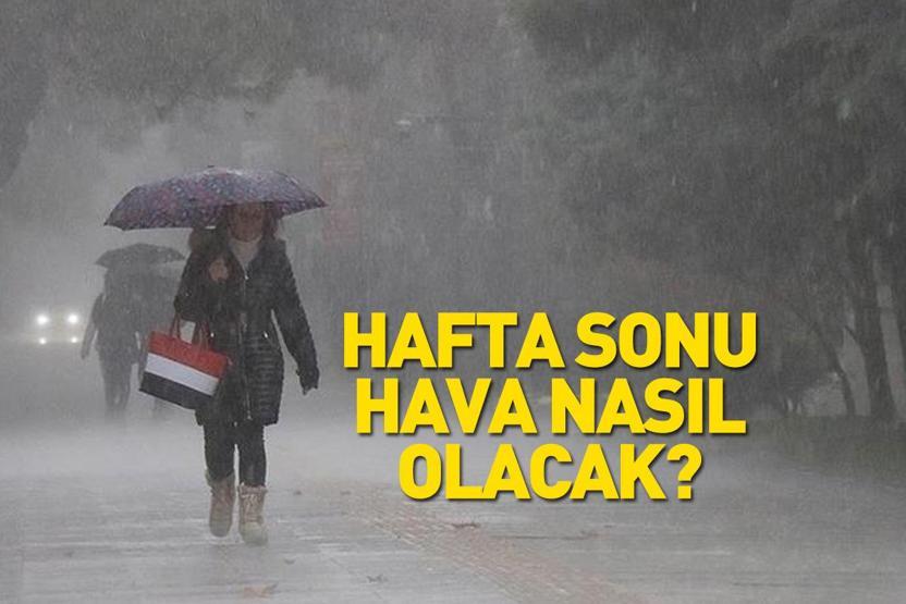 Hafta sonu hava nasıl olacak Meteoroloji duyurdu