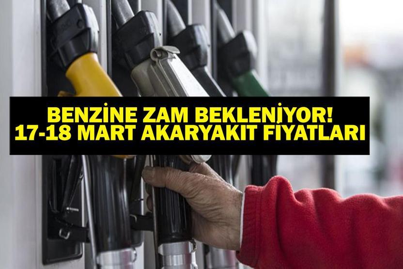 BENZİNE ZAM GELİYOR Motorine (mazota) zam gelecek mi 17 - 18 Mart İstanbul, Ankara, İzmir akaryakıt fiyatları