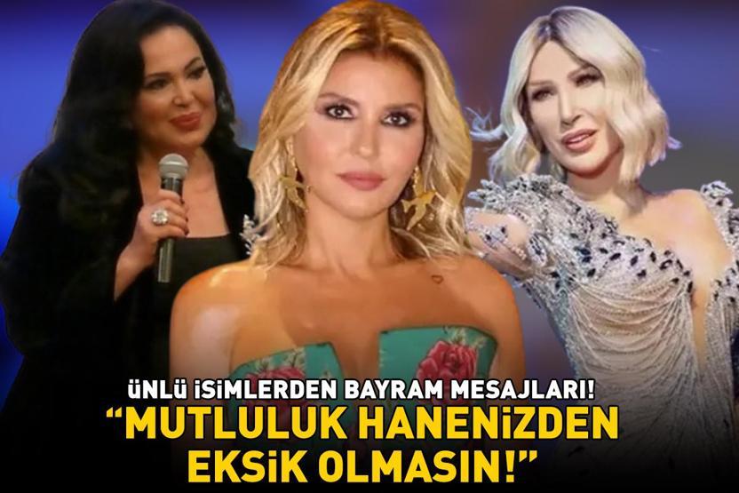 ÜNLÜ İSİMLERDEN BAYRAM MESAJLARI Aralarında kimler yok ki: Türkan Şoray, Seda Sayan, Gülben Ergen... Mutluluk hanenizden eksik olmasın