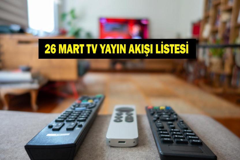 26 MART TV YAYIN AKIŞI: Bugün Hangi Diziler Var Türkiye Romanya Maçı Hangi Kanalda İşte 26 Mart Perşembe TV Yayın Akışı...
