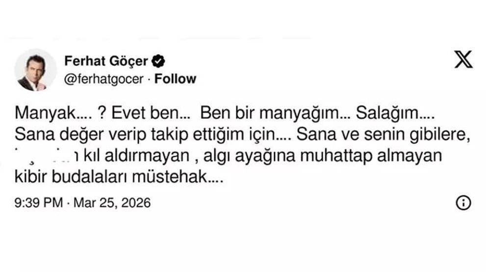 Ferhat Göçerden sert yanıt O yorumu görünce sinirlendi: Kibir budalaları