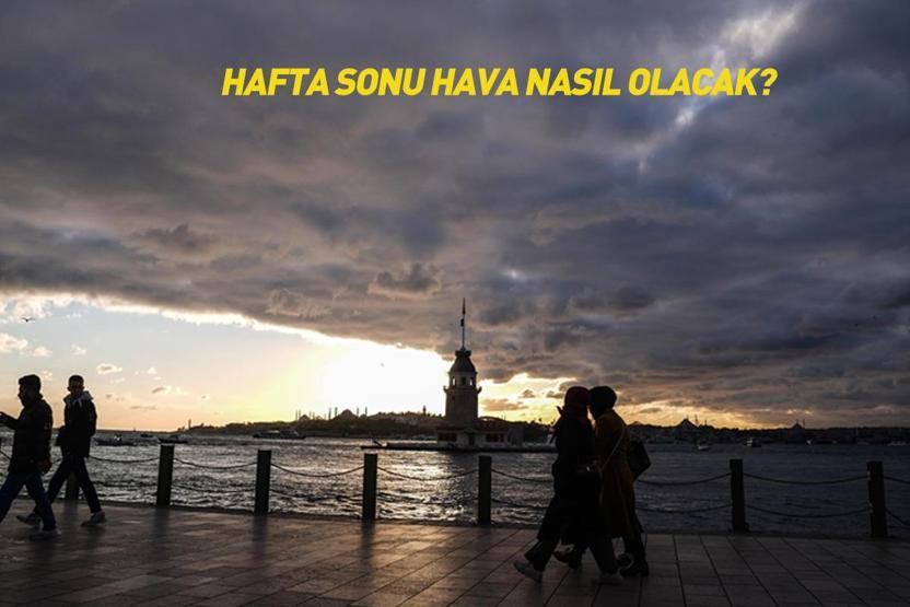Meteoroloji uyardı: Plan yapanlar dikkat Hafta sonu hava nasıl olacak