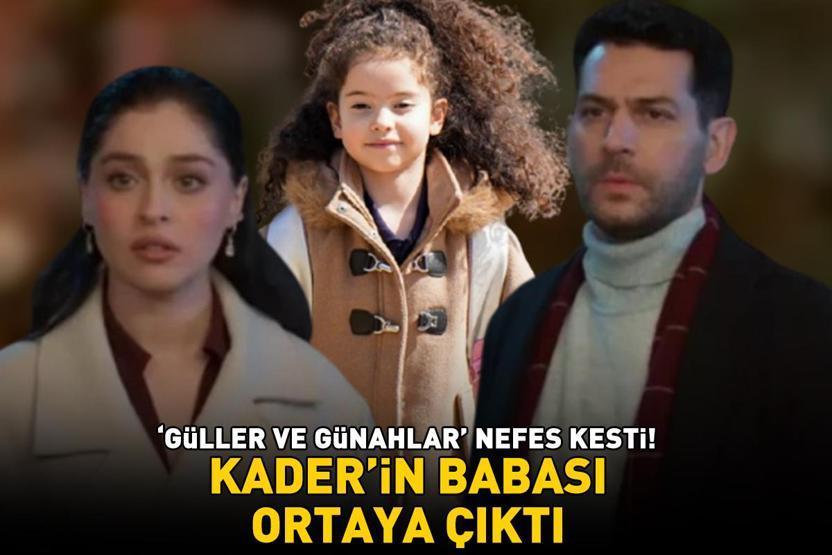 Güller ve Günahlarda Kaderin babası ortaya çıktı