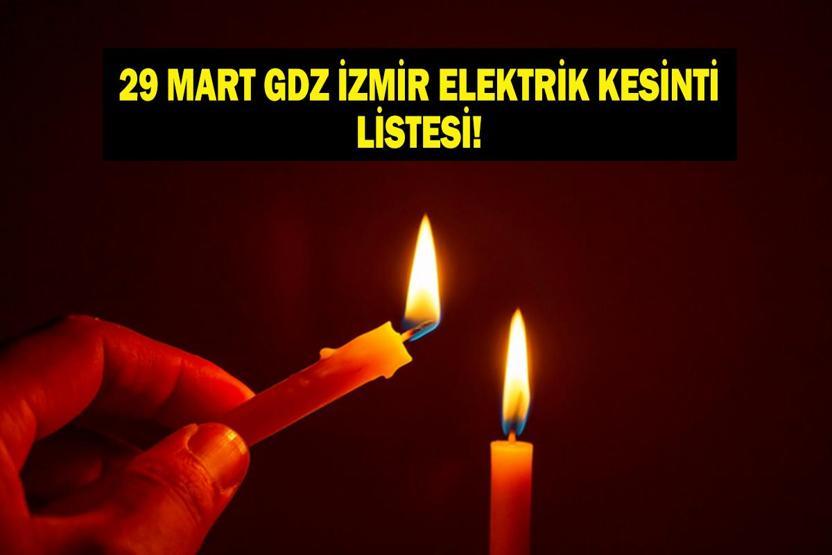 GDZ İZMİR ELEKTRİK KESİNTİSİ 29 MART: GDZ Elektrik İzmir Elektrik Kesintisi Hangi İlçeler Elektrikler Ne Zaman Gelecek