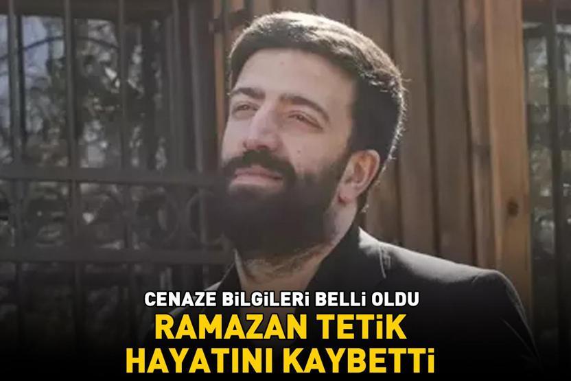EŞREF RÜYANIN YILDIZI RAMAZAN TETİK HAYATINI KAYBETTİ Cenaze programı belli oldu