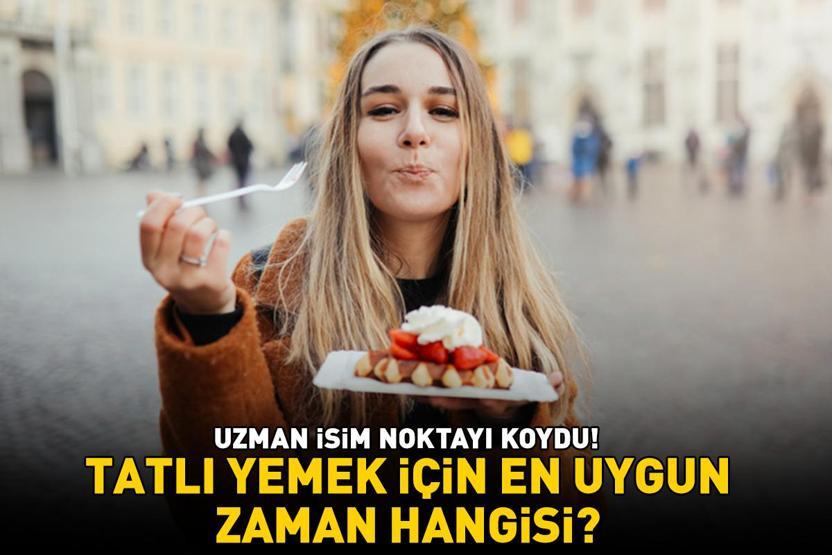 Tatlı yemek için en uygun zaman hangisi Uzman isim noktayı koydu Böylelikle vücut, kandaki şekeri daha etkili şekilde işleyebiliyor