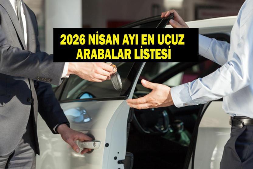 EN UCUZ ARABALAR LİSTESİ: 2026 Nisan Ayı En Ucuz Otomobiller Belli Oldu Hangi Araç Kaç Lira Nissan, Dacia, Fiat, Renault İşte Ucuz Araç Fiyat Listesi...