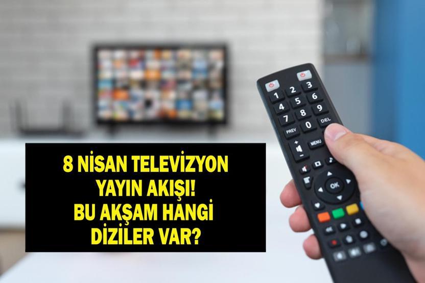 8 NİSAN YAYIN AKIŞI: Bu Akşam Hangi Diziler Var Eşref Rüya Yeni Bölümde Neler Olacak İşte 8 Nisan TV Yayın Akışı...