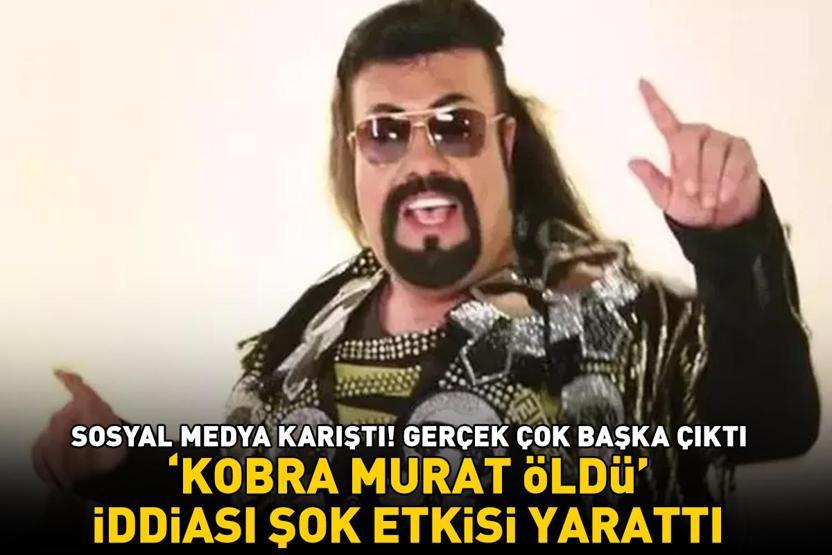 Kobra Murat öldü mü İddialara yanıt geldi Gerçek çok başka çıktı