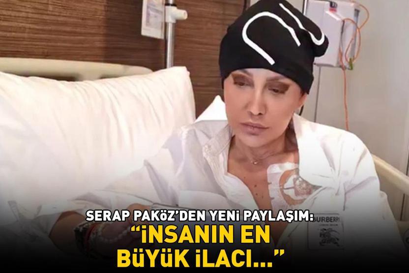 Meme kanserine yakalanan Serap Paközden yeni paylaşım: İnsanın en büyük ilacı...