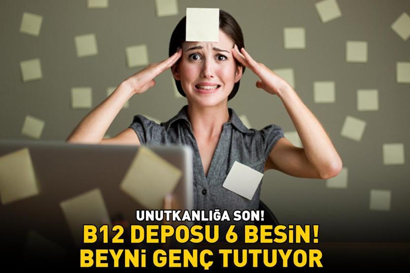 Unutkanlığa Son B12 Deposu 6 Besin Beyni Genç Tutuyor