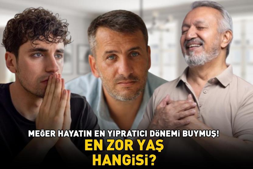 En zor yaş hangisi Meğer hayatın en yıpratıcı dönemi buymuş