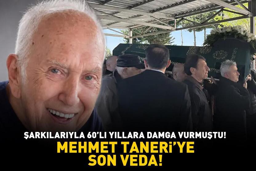 Şarkılarıyla 60lı yıllara damga vurmuştu Mehmet Taneri son yolculuğuna uğurlandı