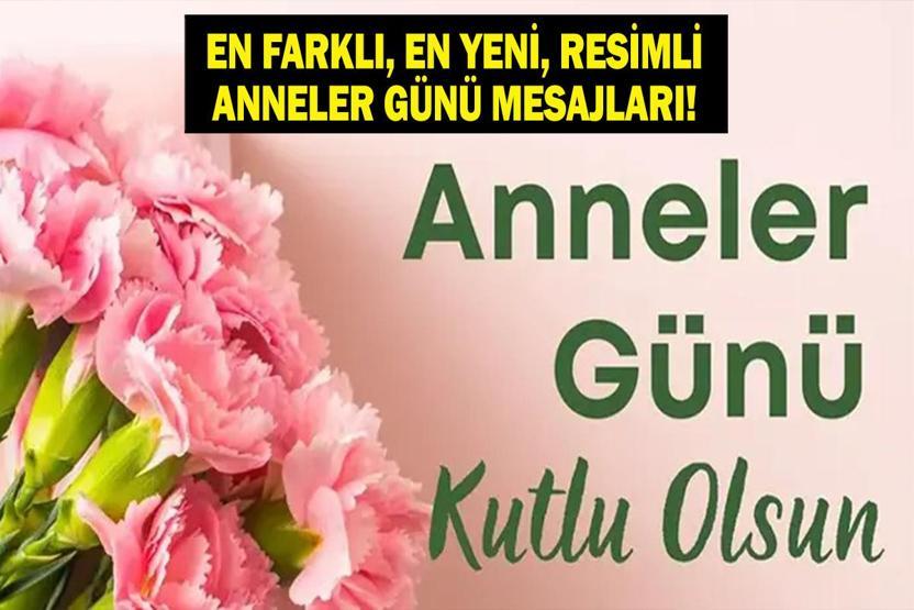 2026 ANNELER GÜNÜ MESAJLARI: En Güzel, Anlamlı, Resimli ve Duygusal Anneler Günü Mesajları ve Sözleri