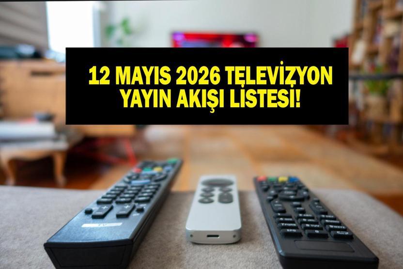 12 MAYIS YAYIN AKIŞI: Bu Akşam Hangi Diziler Var Bugünkü Diziler Ne İşte 12 Mayıs Salı TV Yayın Akışı...