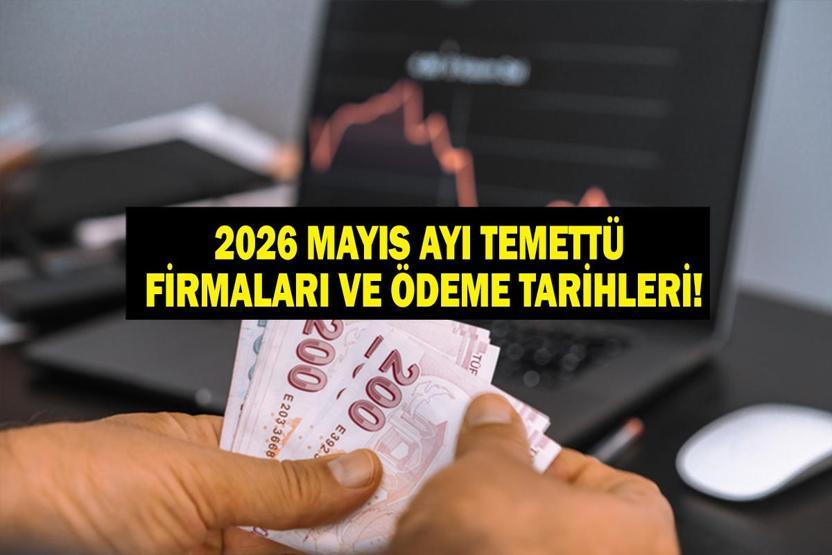 MAYIS AYI TEMETTÜ TAKVİMİ 2026: Mayıs Ayı Temettü Verecek Firmalar Hangileri Temettü Ödeme Takvimleri Ne