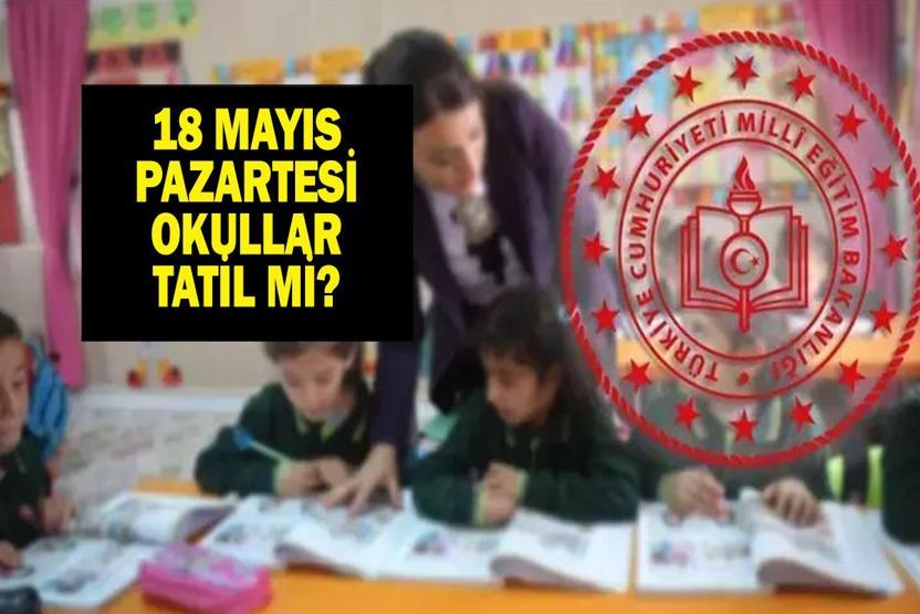 18 MAYIS YARIM GÜN MÜ 18 Mayıs Okullar Tatil Mi Bugün Okul Var Mı