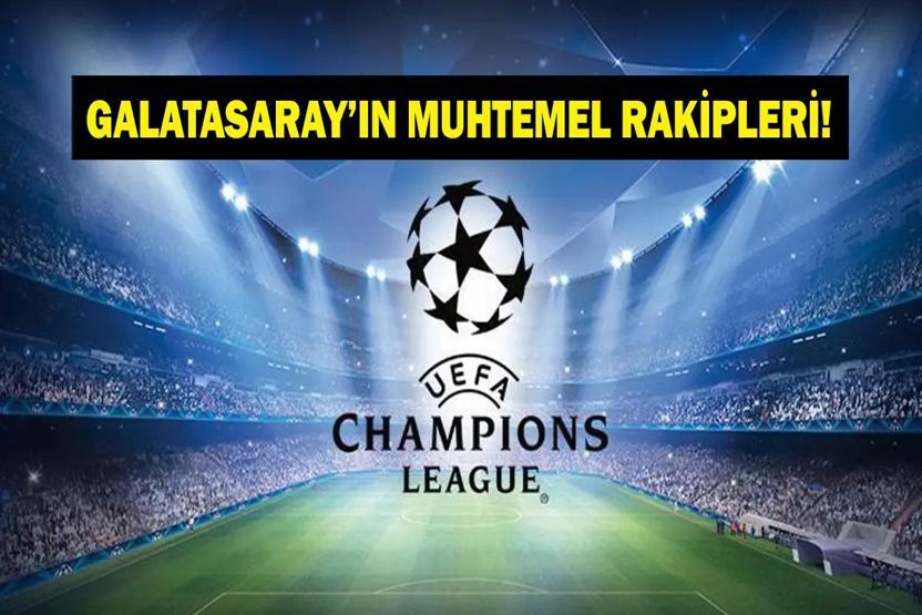 ŞL GALATASARAY MUHTEMEL RAKİPLER: Şampiyonlar Ligi Galatasarayın Muhtemel Rakipleri Kimler GS Kaçıncı Torbada İşte Muhtemel Eşleşmeler...