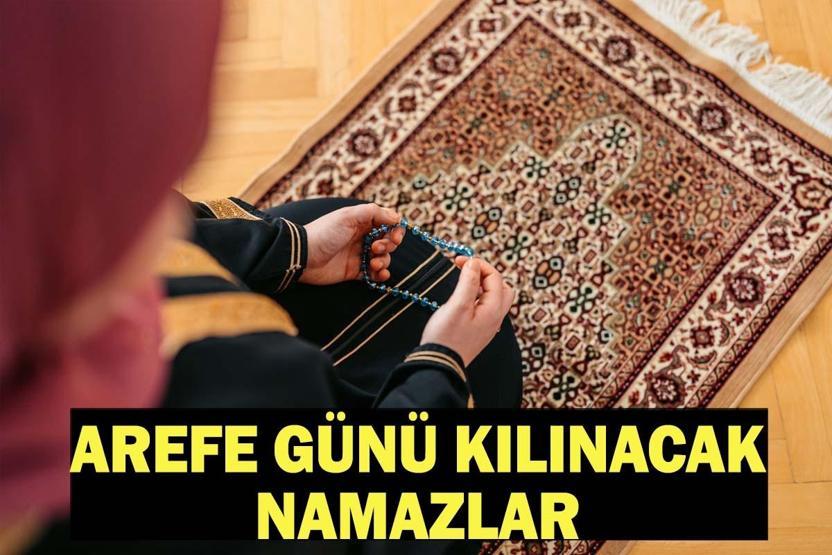 AREFE GÜNÜ KILINACAK NAMAZLAR: Arefe namazı kaç rekat, nasıl kılınır Arefe gecesi namazı kılınışı...