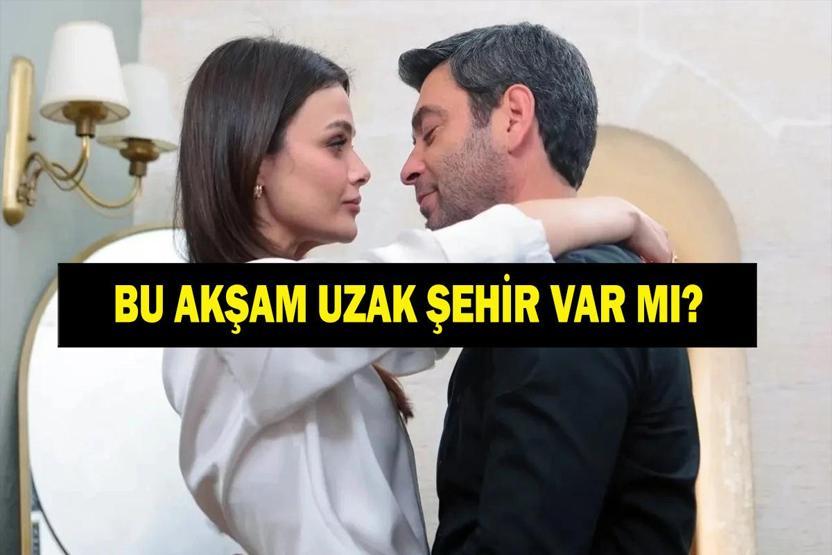 UZAK ŞEHİR BU AKŞAM VAR MI, YOK MU Uzak Şehir Yeni Bölüm (63. Bölüm) Ne Zaman 25 Mayıs Pazartesi Kanal D Yayın Akışı...