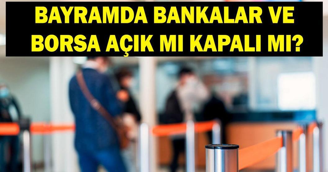 BAYRAMDA BANKALAR VE BORSA AÇIK MI Kurban Bayramında borsa ve bankalar açık mı kapalı mı