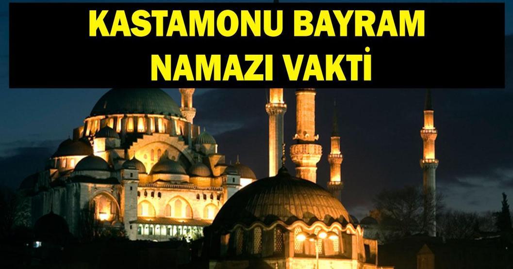 KASTAMONU BAYRAM NAMAZI VAKTİ 2026: Kurban Bayramı Kastamonu Bayram Namazı Saat Kaçta Kılınacak Bayram Namazı Kaç Rekat