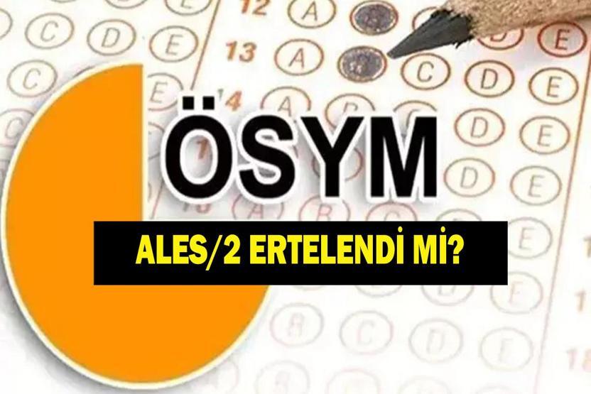 ALES/2 ERTELENDİ Mİ 2026 ALES/2 Ne Zaman Yapılacak Sınav Giriş Belgesi Yayımlandı Mı