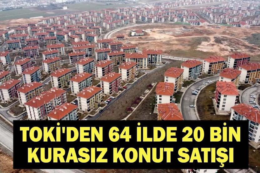 TOKİ KONUT SATIŞI YAPILACAK İLLER VE İLÇELER | TOKİ 20 Bin Kurasız Konut Satışı Hangi İllerde Yapılacak