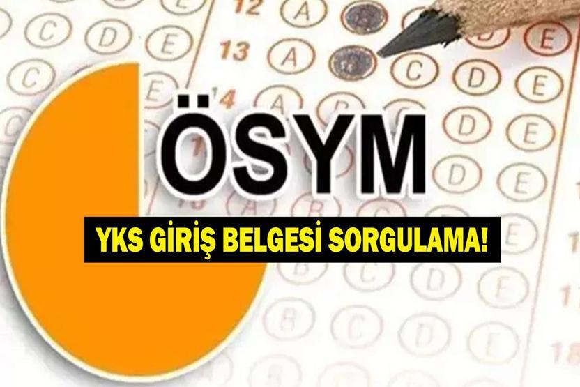 YKS GİRİŞ BELGESİ SORGULAMA: ÖSYM AİS 2026 YKS giriş yerleri belli oldu AYT- TYT- YDT sınav belgesi nereden alınır