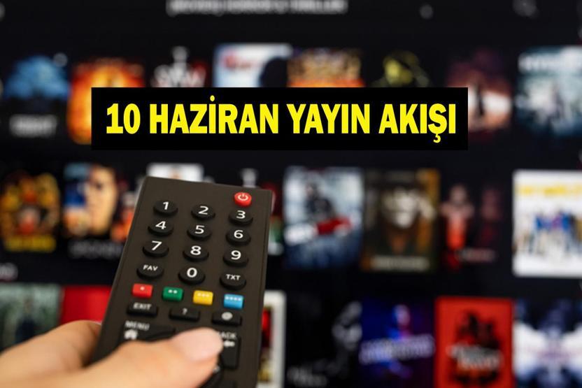 10 HAZİRAN YAYIN AKIŞI: Eşref Rüya Final Mi Yapıyor Bu Akşam Hangi Diziler Var İşte 10 Haziran Yayın Akışı...