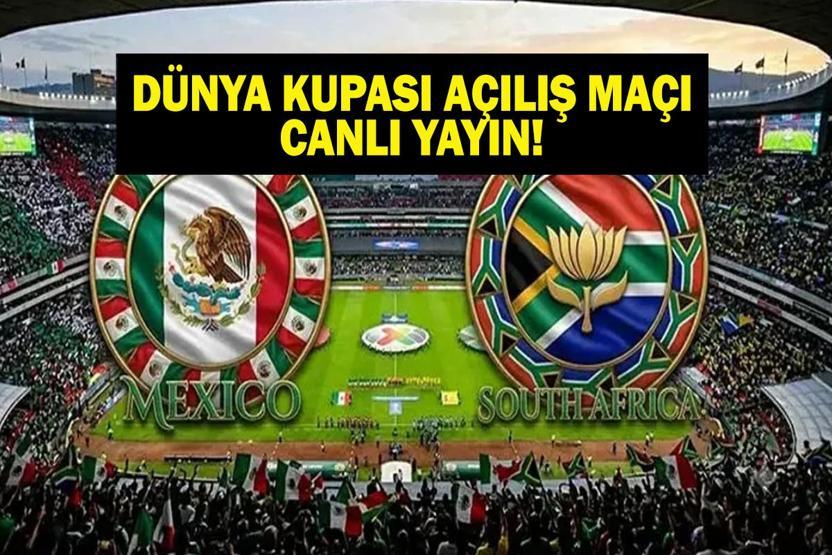 MEKSİKA–GÜNEY AFRİKA MAÇI CANLI İZLE: 2026 Dünya Kupası Meksika–Güney Afrika Maçı Ne Zaman, Saat Kaçta, Hangi Kanalda Dünya Kupası Açılış Maçı Heyecanı