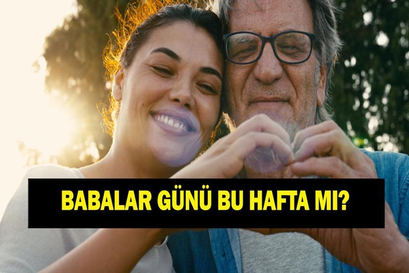 BUGÜN BABALAR GÜNÜ MÜ 2026 Babalar Günü Ne Zaman Bu Hafta Mı Haftaya Mı İşte Hediye Örnekleri