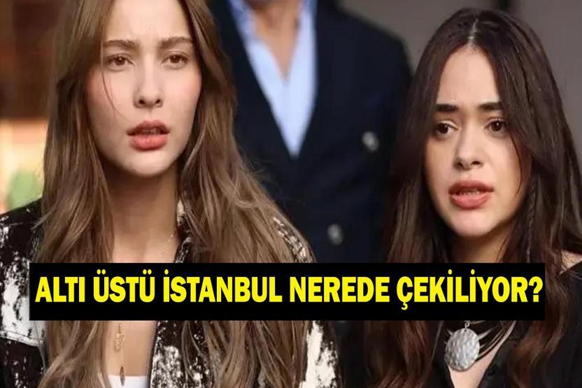 ALTI ÜSTÜ İSTANBUL KONUSU VE OYUNCULARI: ATV Altı Üstü İstanbul Dizisi Konu Ne, Oyuncuları Kimler, Nerede Çekiliyor Ziyankar Mahallesi Nerede