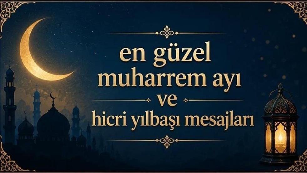 MUHARREM AYI MESAJLARI: En güzel, anlamlı, dualı, resimli Hicri yılbaşı mesajları ve Muharrem ayı mesajları sözleri