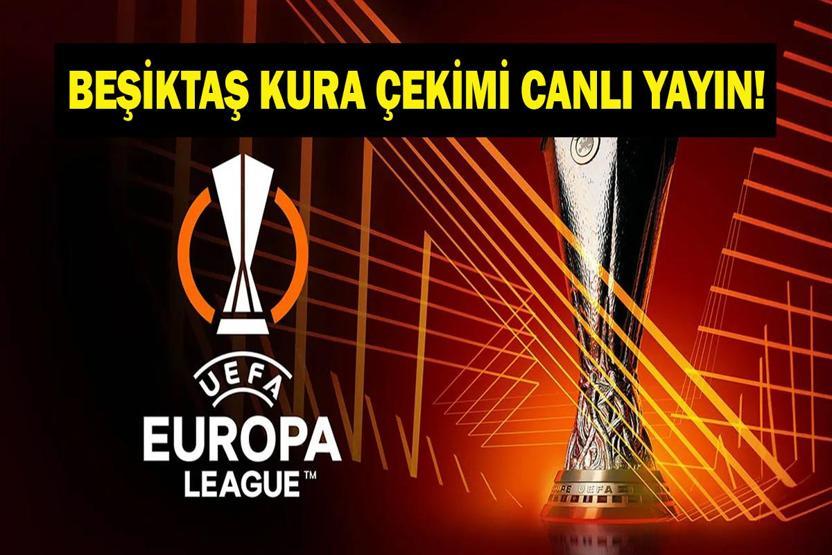 BEŞİKTAŞ AVRUPA LİGİ RAKİBİ BELLİ OLDU: UEFA Avrupa Ligi Beşiktaş Kura Çekimi Sonucu Ne oldu Beşiktaşın Rakibi Kim Oldu