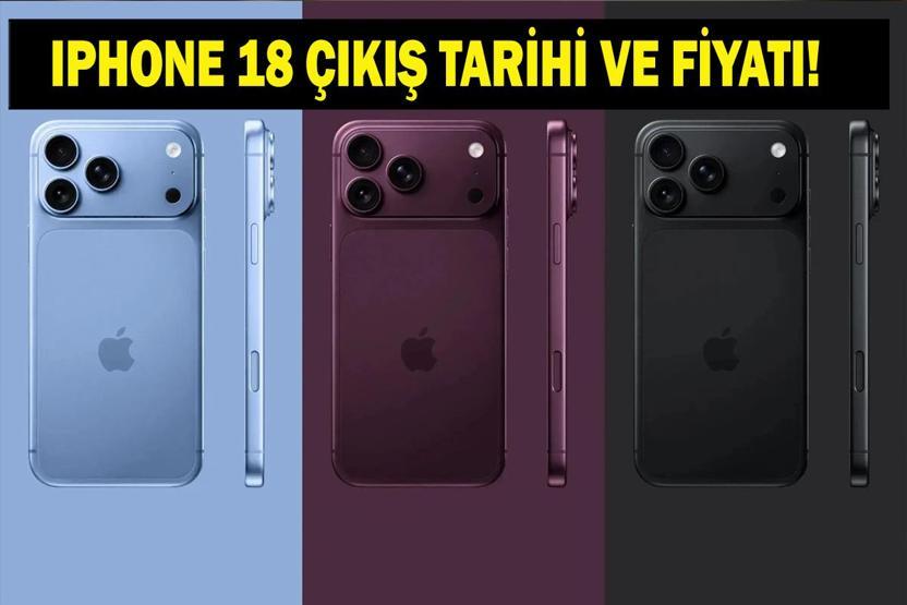 Apple iPhone 18 Serisi Ortaya Çıktı: iPhone 18 Ne Zaman Çıkacak, Fiyatı Ne Kadar Olacak Pro, Pro Max ve Katlanabilir Ultra Detayları